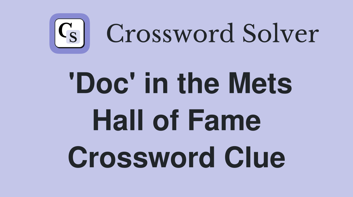 'Doc' in the Mets Hall of Fame Crossword Clue