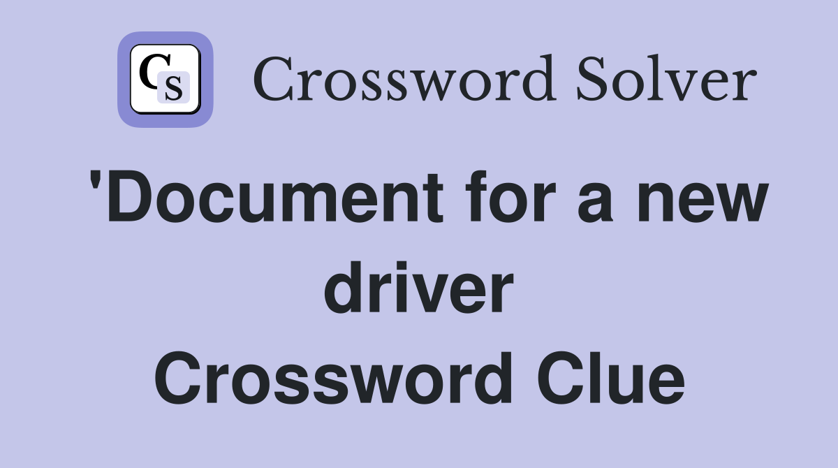 'Document for a new driver Crossword Clue