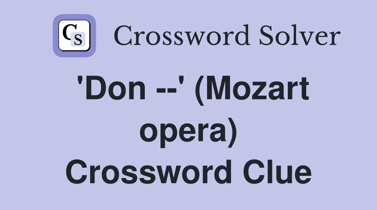 'Don --' (Mozart opera) Crossword Clue
