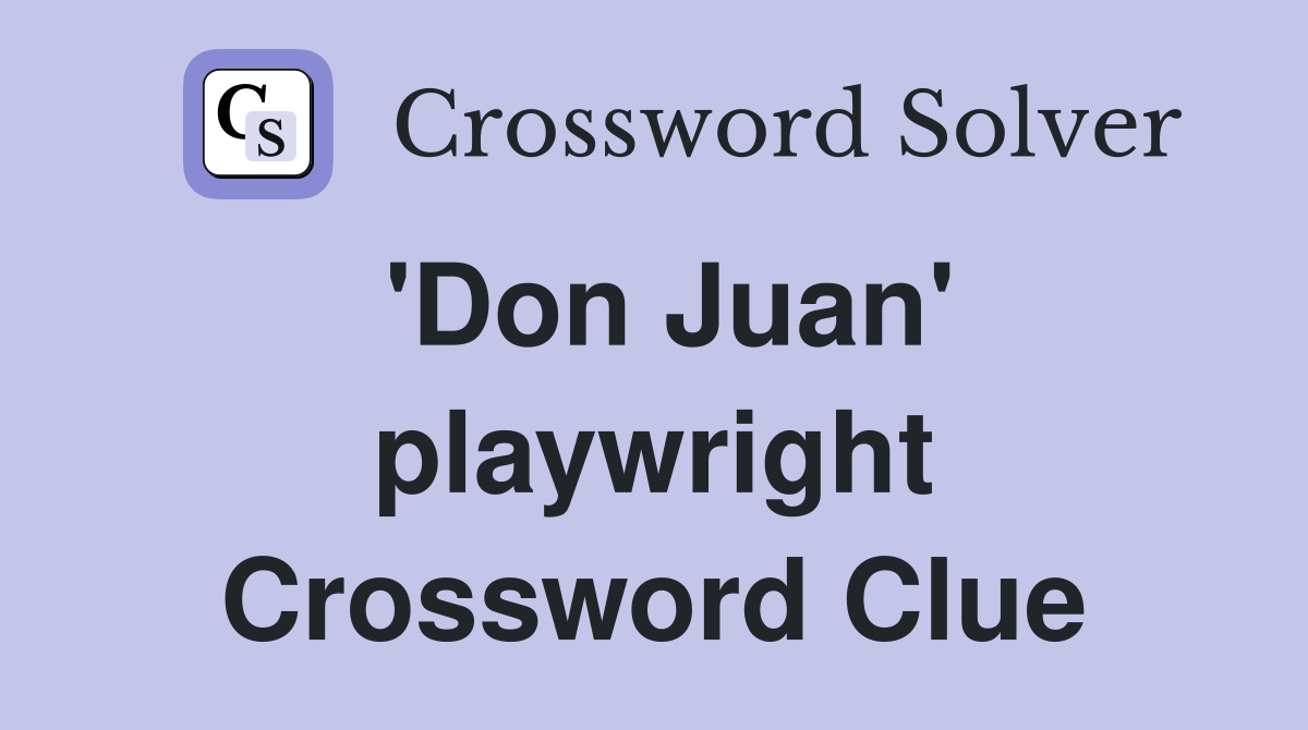 'Don Juan' playwright Crossword Clue