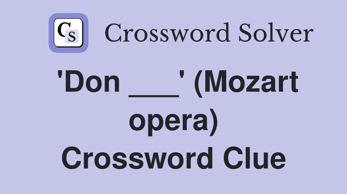 'Don ___' (Mozart opera) Crossword Clue