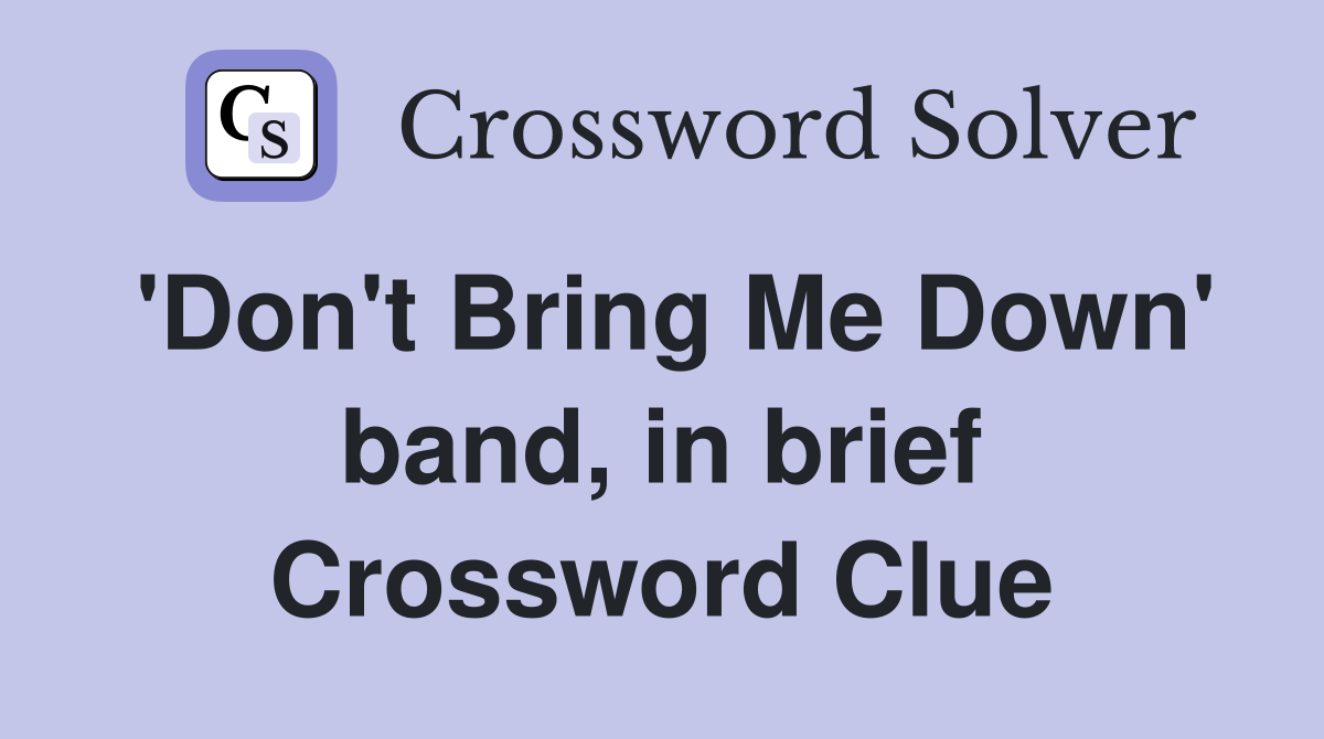 'Don't Bring Me Down' band, in brief Crossword Clue