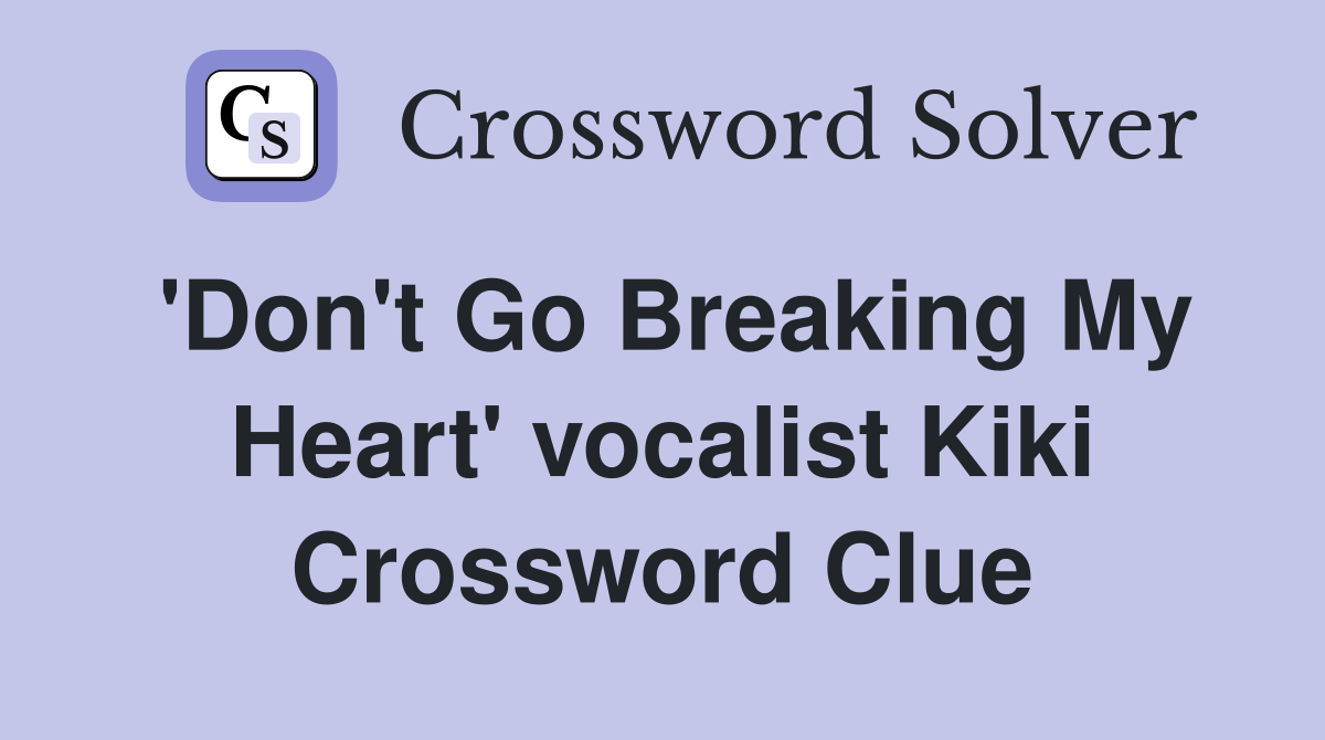 'Don't Go Breaking My Heart' vocalist Kiki Crossword Clue