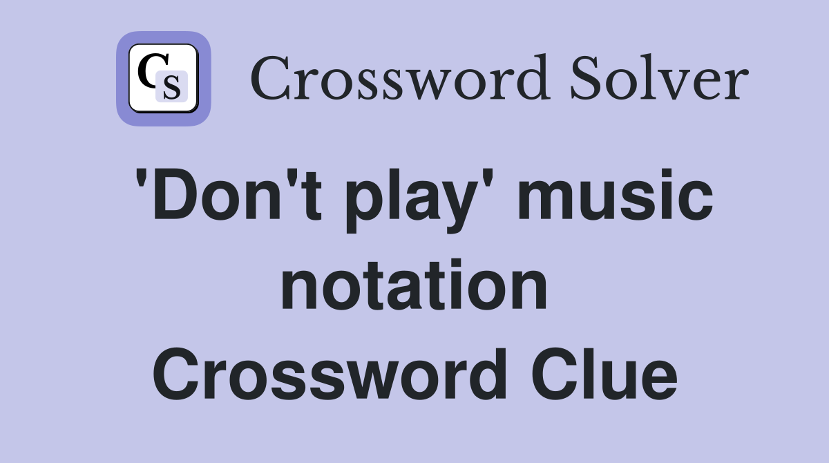 'Don't play' music notation Crossword Clue