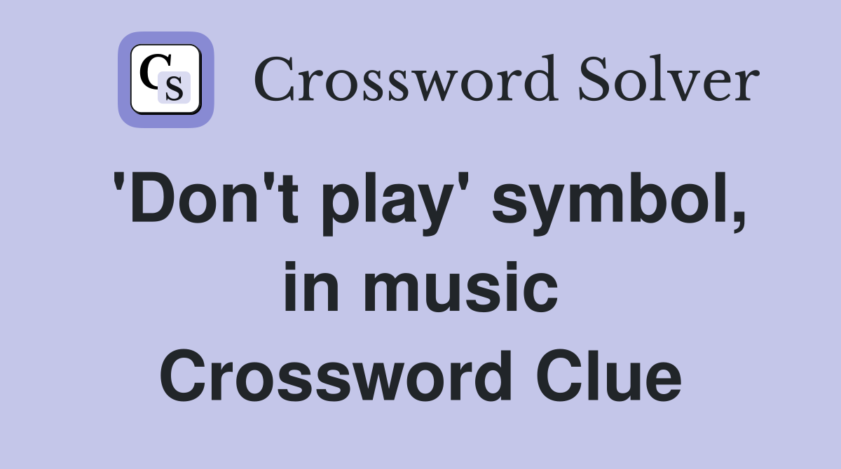 'Don't play' symbol, in music Crossword Clue