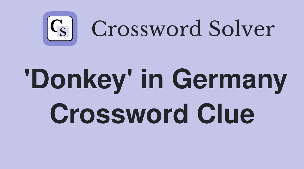 'Donkey' in Germany Crossword Clue