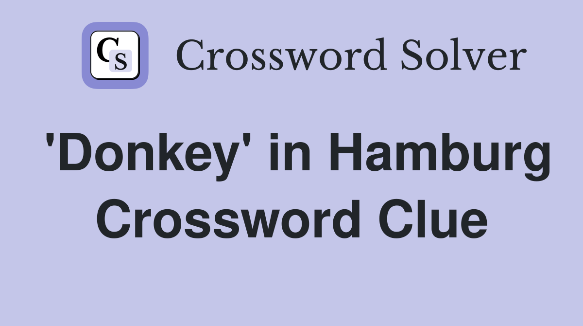 'Donkey' in Hamburg Crossword Clue