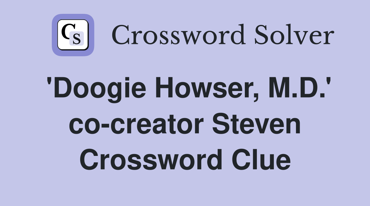 'Doogie Howser, M.D.' co-creator Steven Crossword Clue