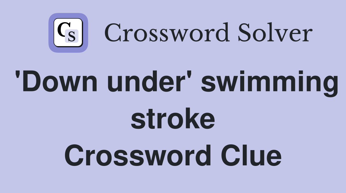'Down under' swimming stroke Crossword Clue