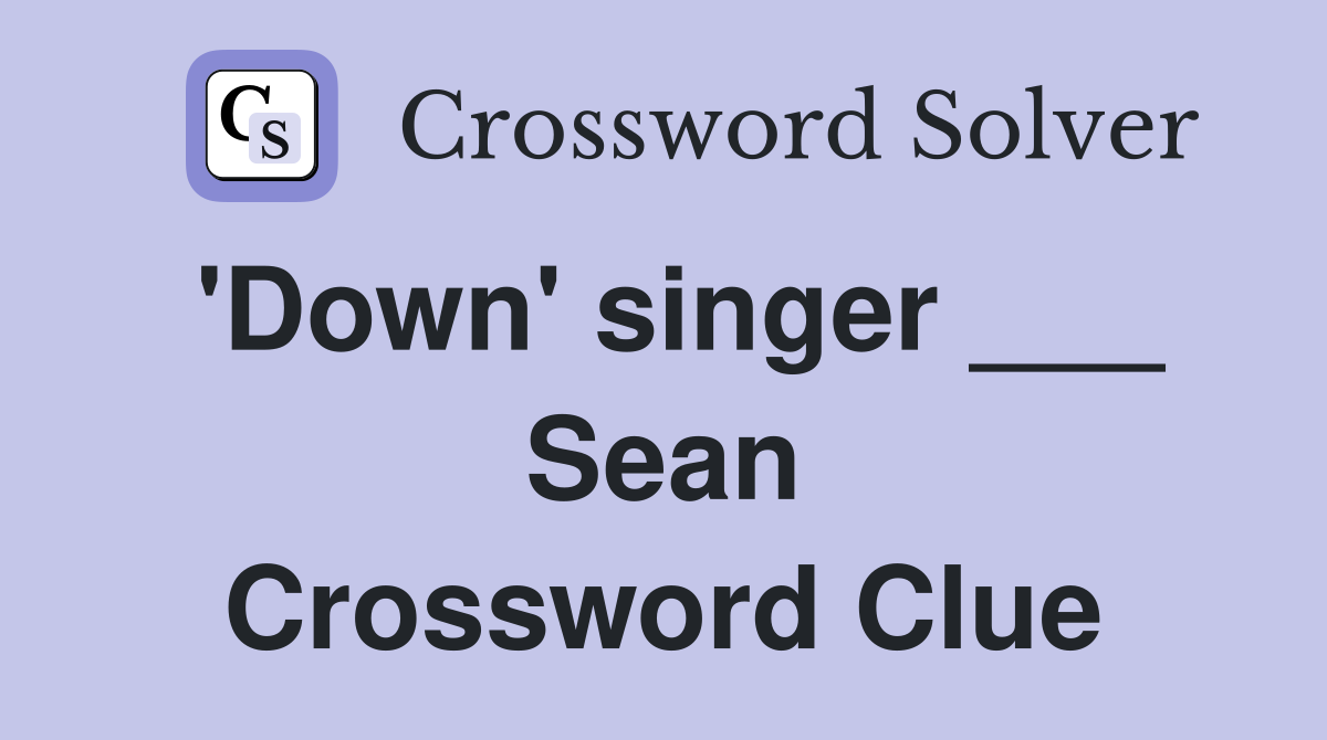 'Down' singer ___ Sean Crossword Clue
