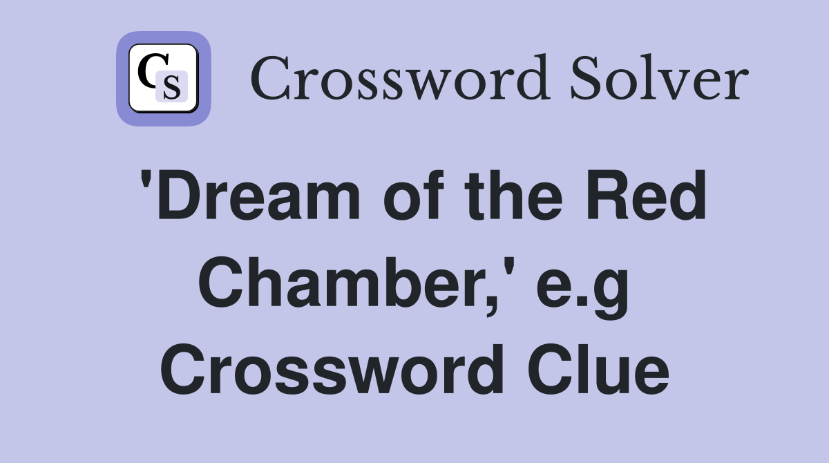 'Dream of the Red Chamber,' e.g Crossword Clue