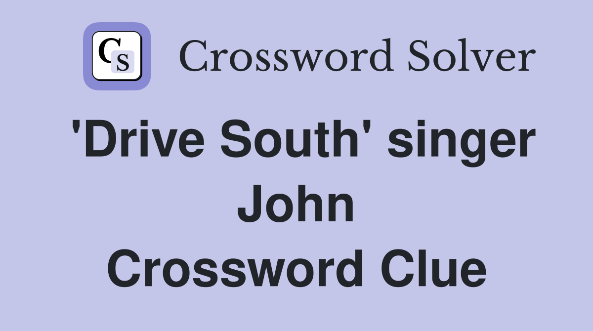 'Drive South' singer John Crossword Clue