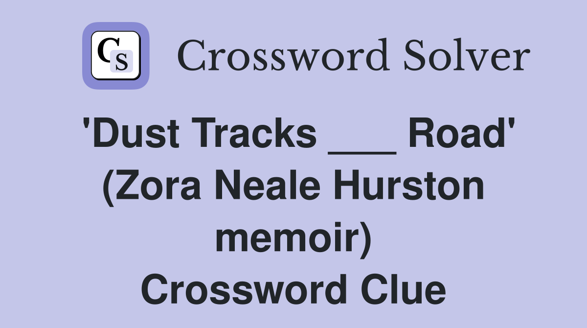 'Dust Tracks ___ Road' (Zora Neale Hurston memoir) Crossword Clue