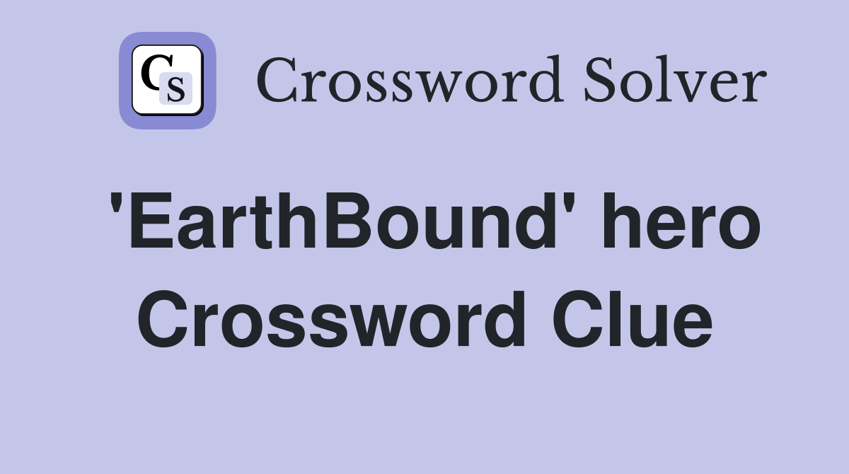 'EarthBound' hero Crossword Clue