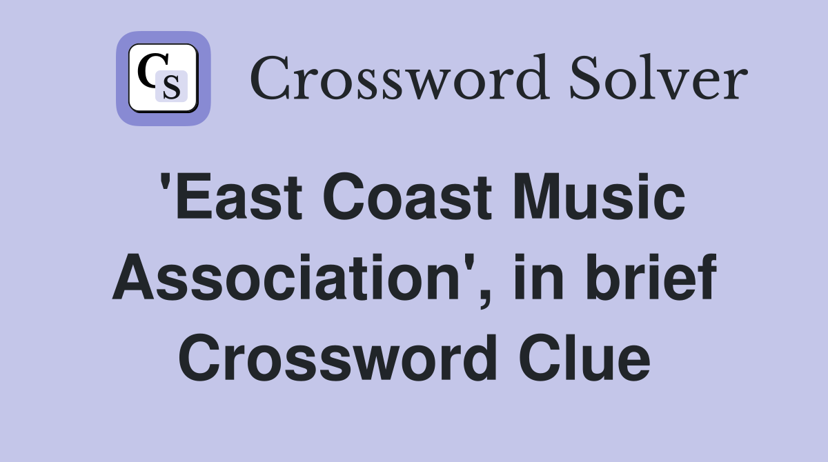 'East Coast Music Association', in brief Crossword Clue