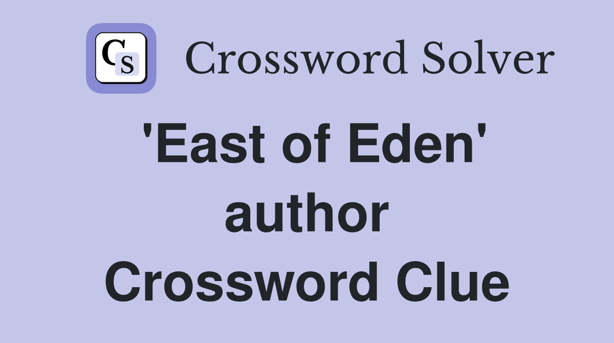 'East of Eden' author Crossword Clue