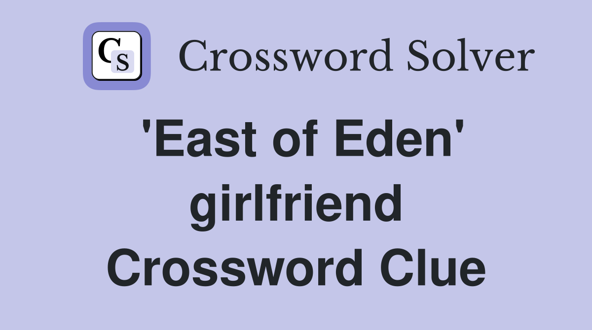'East of Eden' girlfriend Crossword Clue