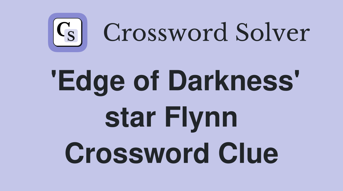 'Edge of Darkness' star Flynn Crossword Clue