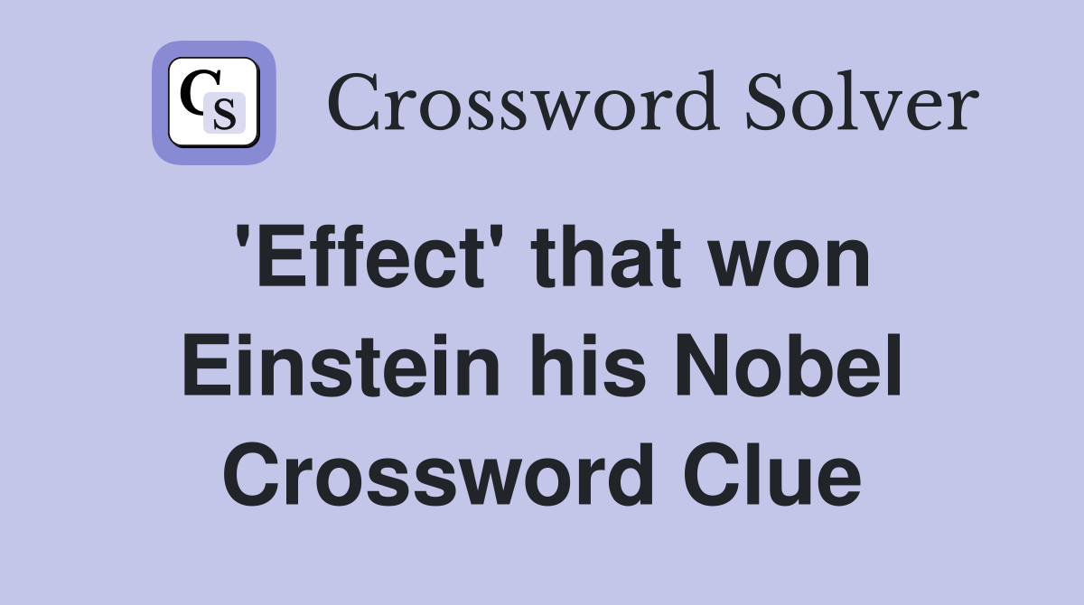 'Effect' that won Einstein his Nobel Crossword Clue