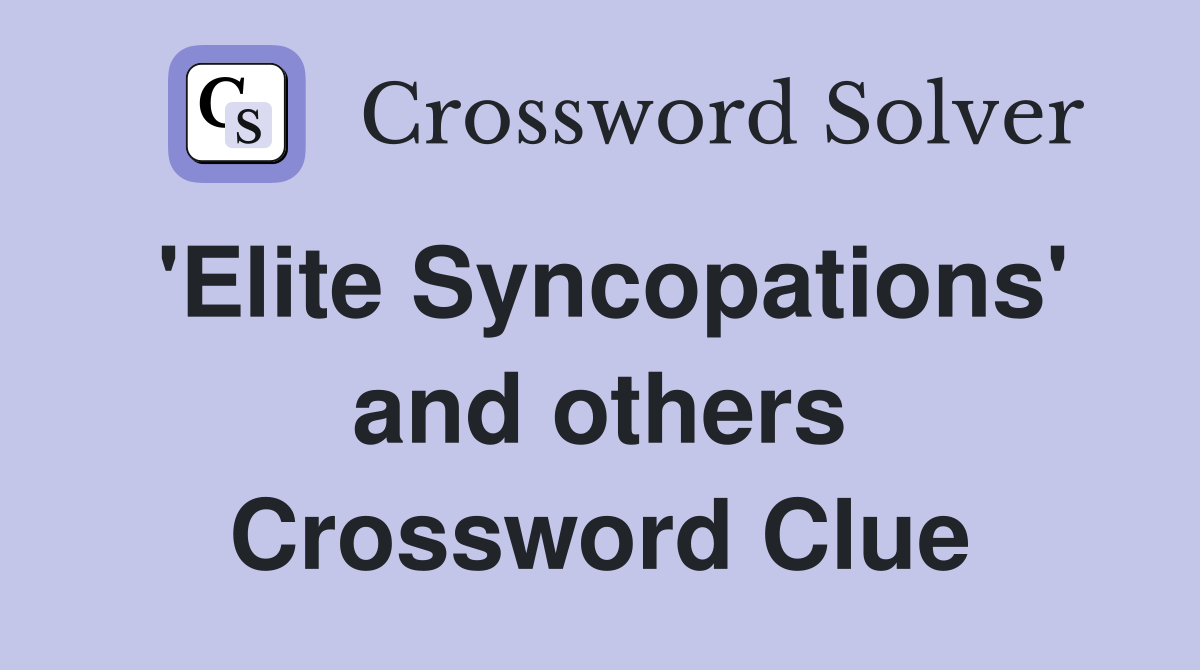 'Elite Syncopations' and others Crossword Clue