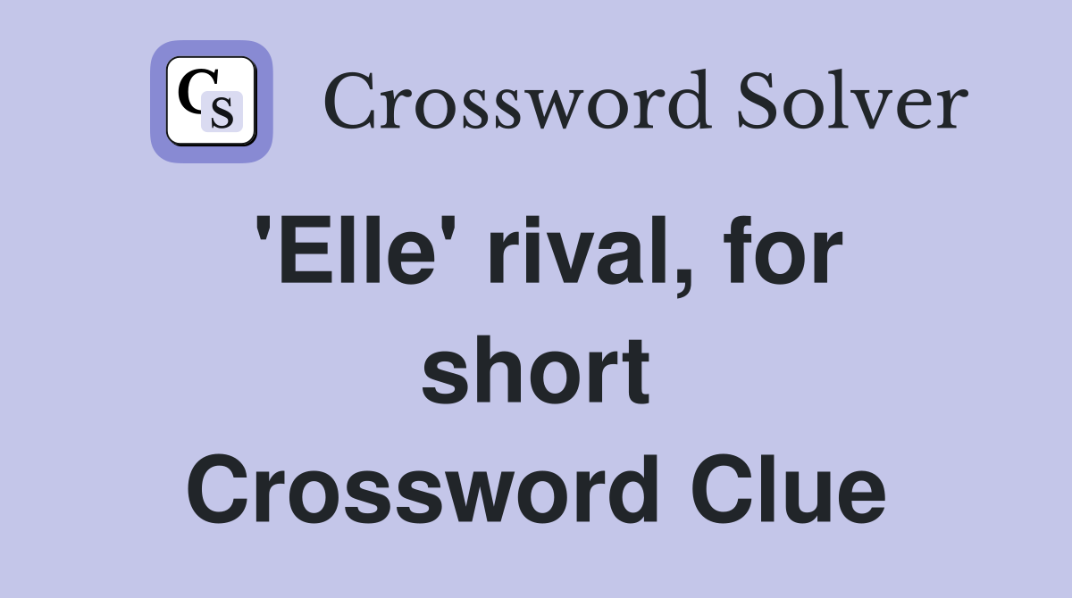 'Elle' rival, for short Crossword Clue