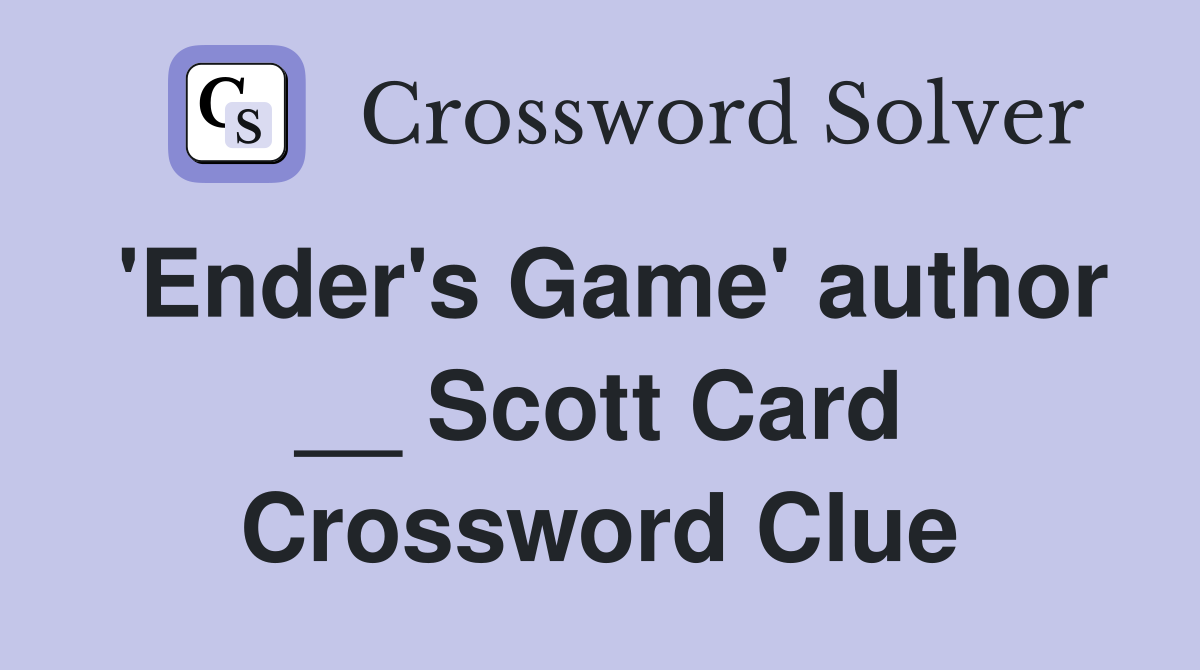 'Ender's Game' author __ Scott Card Crossword Clue
