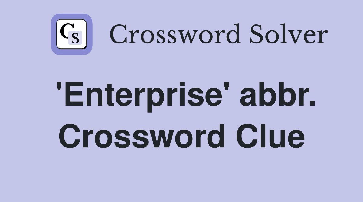 'Enterprise' abbr. Crossword Clue