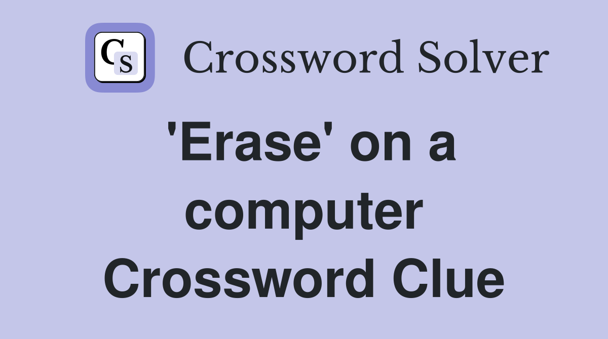 'Erase' on a computer Crossword Clue