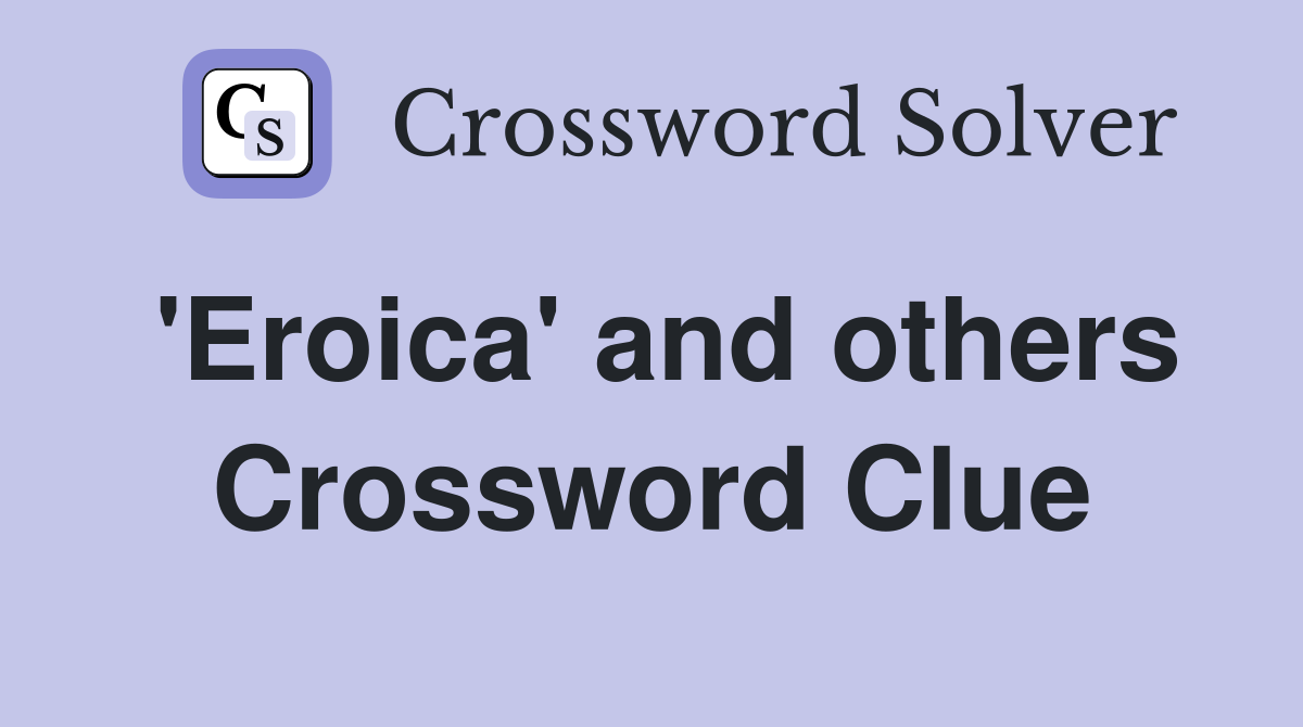 'Eroica' and others Crossword Clue