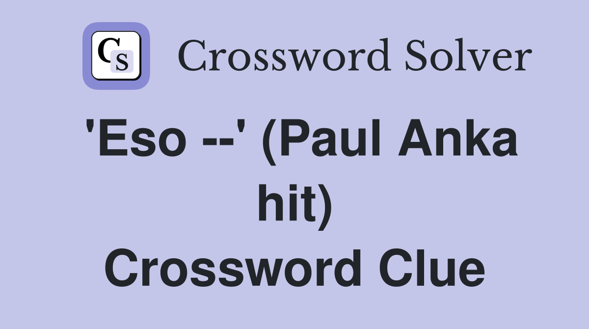 'Eso --' (Paul Anka hit) Crossword Clue