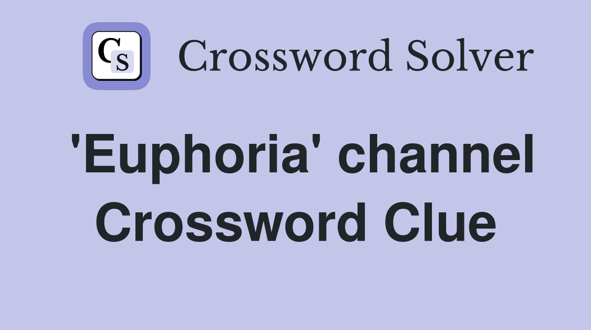 'Euphoria' channel Crossword Clue