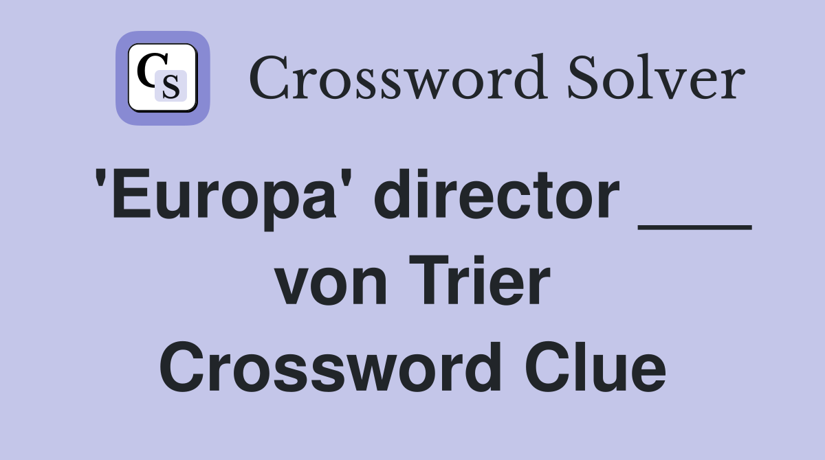 'Europa' director ___ von Trier Crossword Clue
