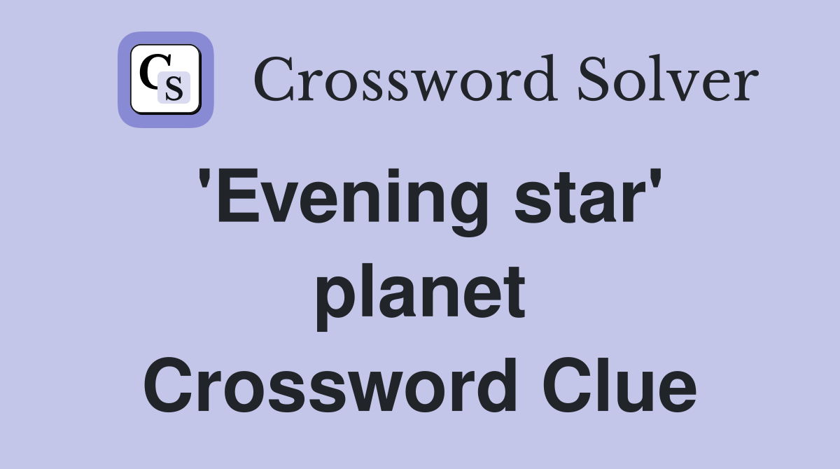 'Evening star' planet Crossword Clue