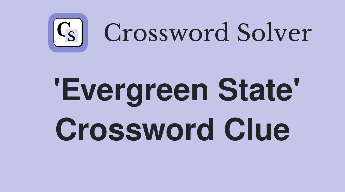 'Evergreen State' Crossword Clue