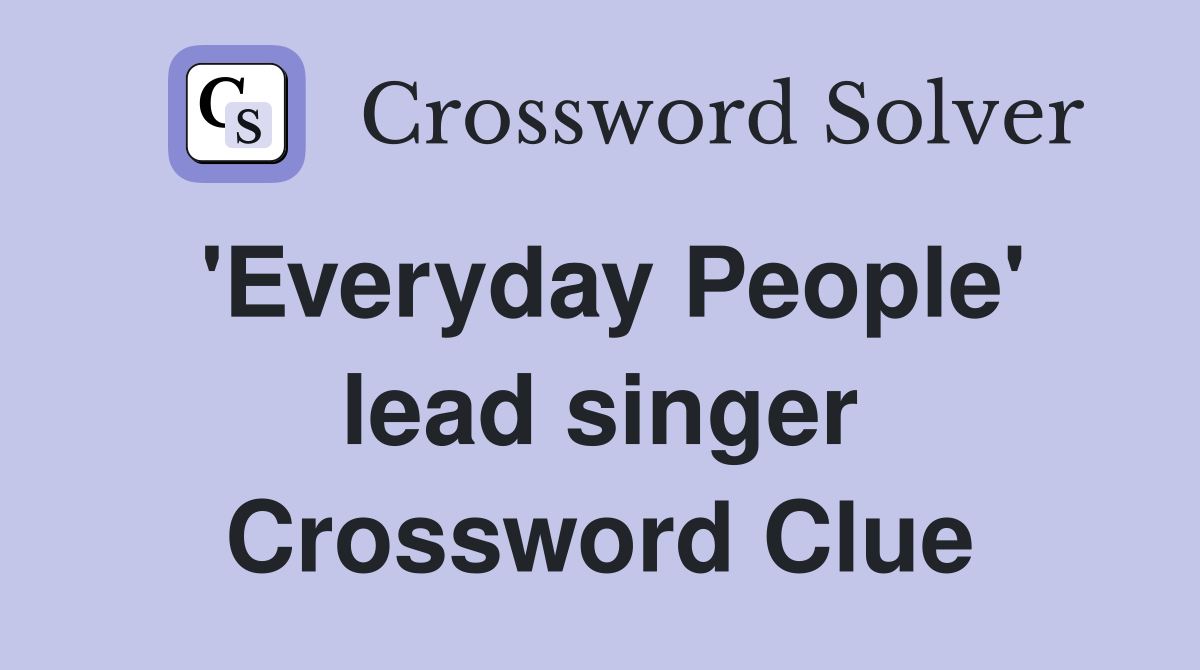 'Everyday People' lead singer Crossword Clue