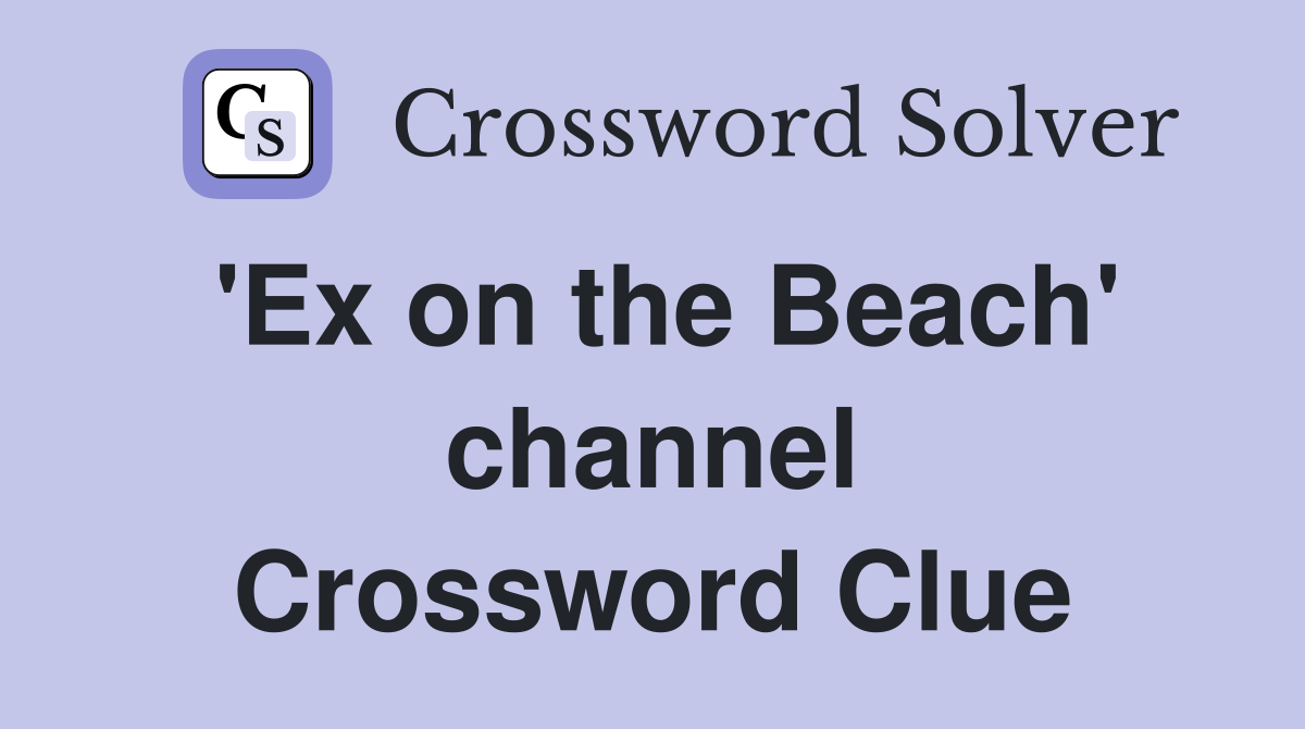 'Ex on the Beach' channel Crossword Clue