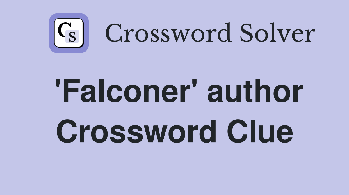 'Falconer' author Crossword Clue