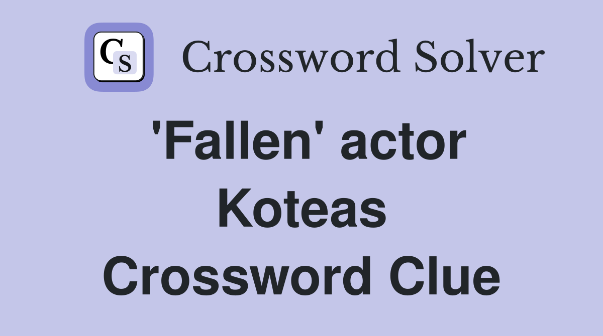 'Fallen' actor Koteas Crossword Clue