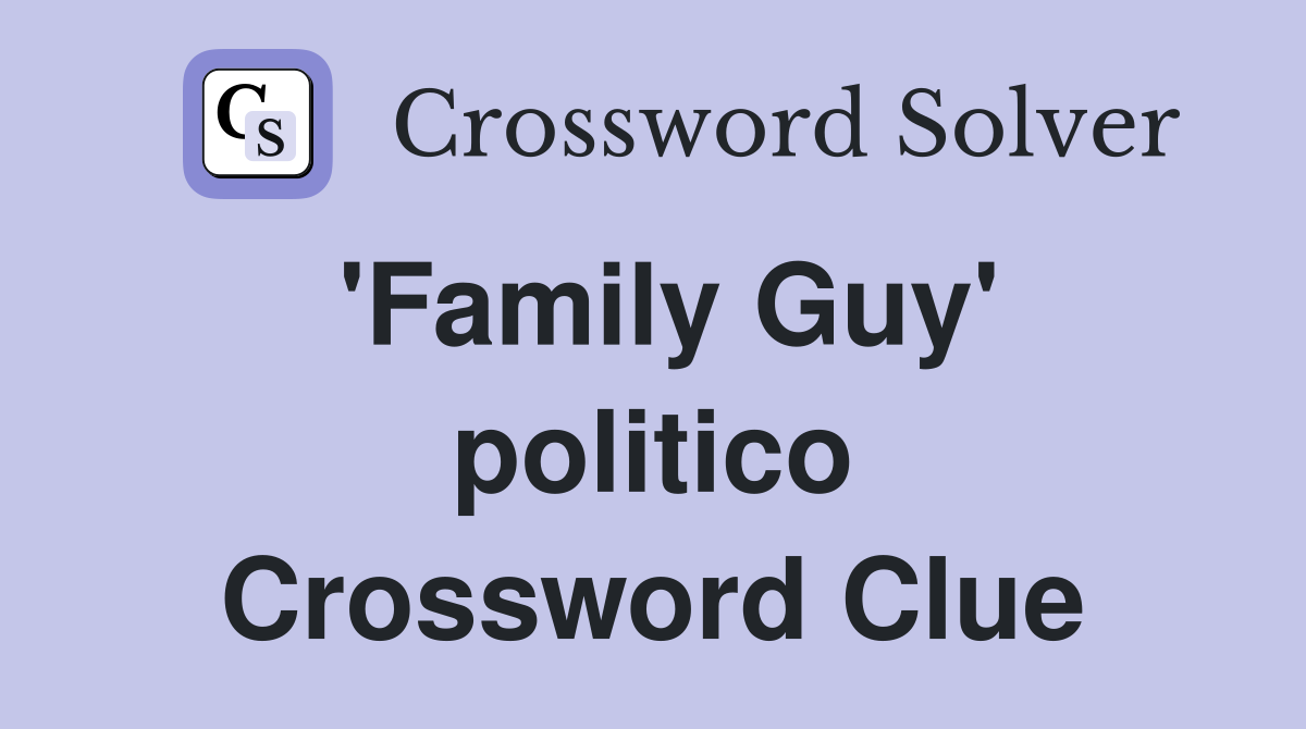 'Family Guy' politico Crossword Clue