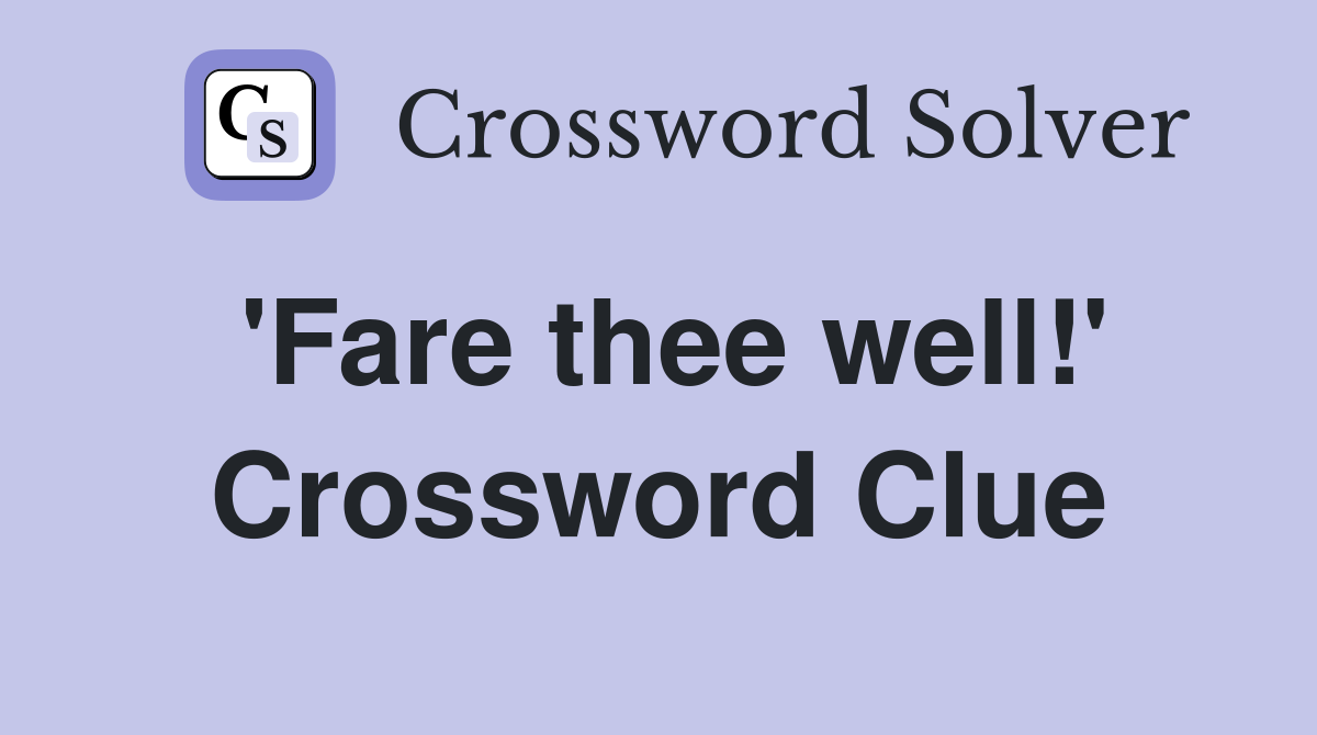 'Fare thee well!' Crossword Clue