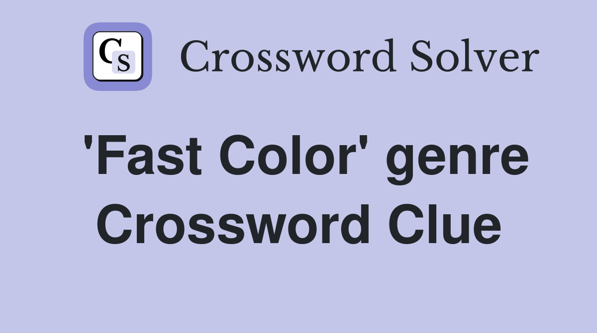 'Fast Color' genre Crossword Clue