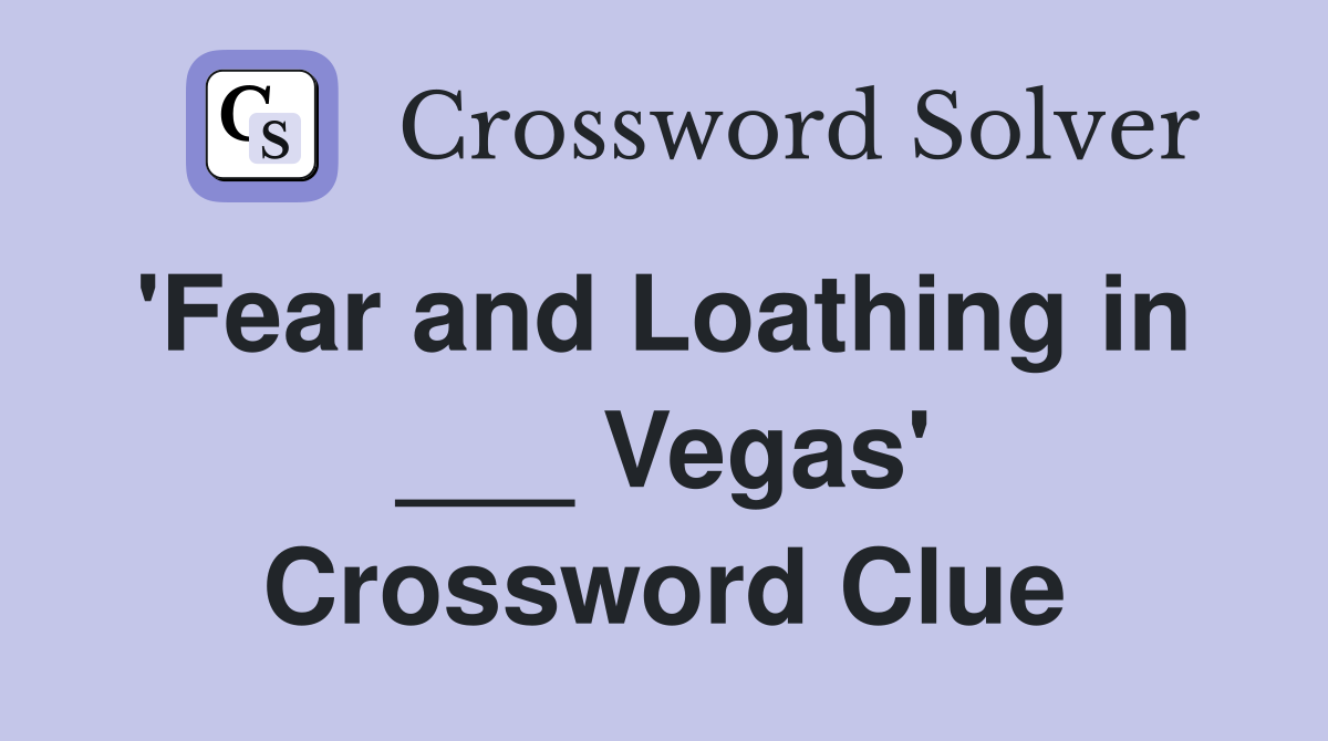 'Fear and Loathing in  ___ Vegas' Crossword Clue