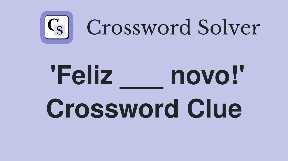 'Feliz ___ novo!' Crossword Clue