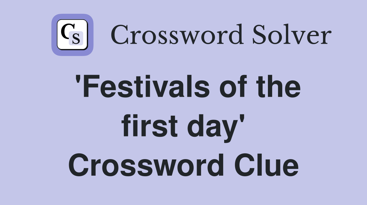 'Festivals of the first day' Crossword Clue
