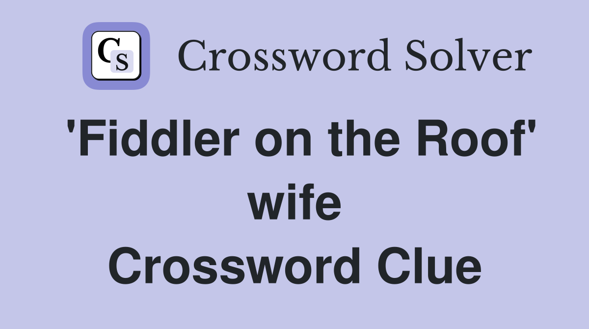 'Fiddler on the Roof' wife Crossword Clue