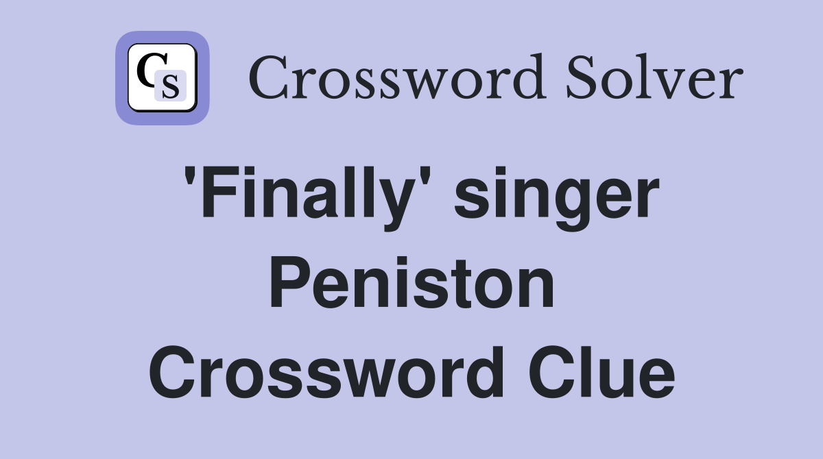 'Finally' singer Peniston Crossword Clue