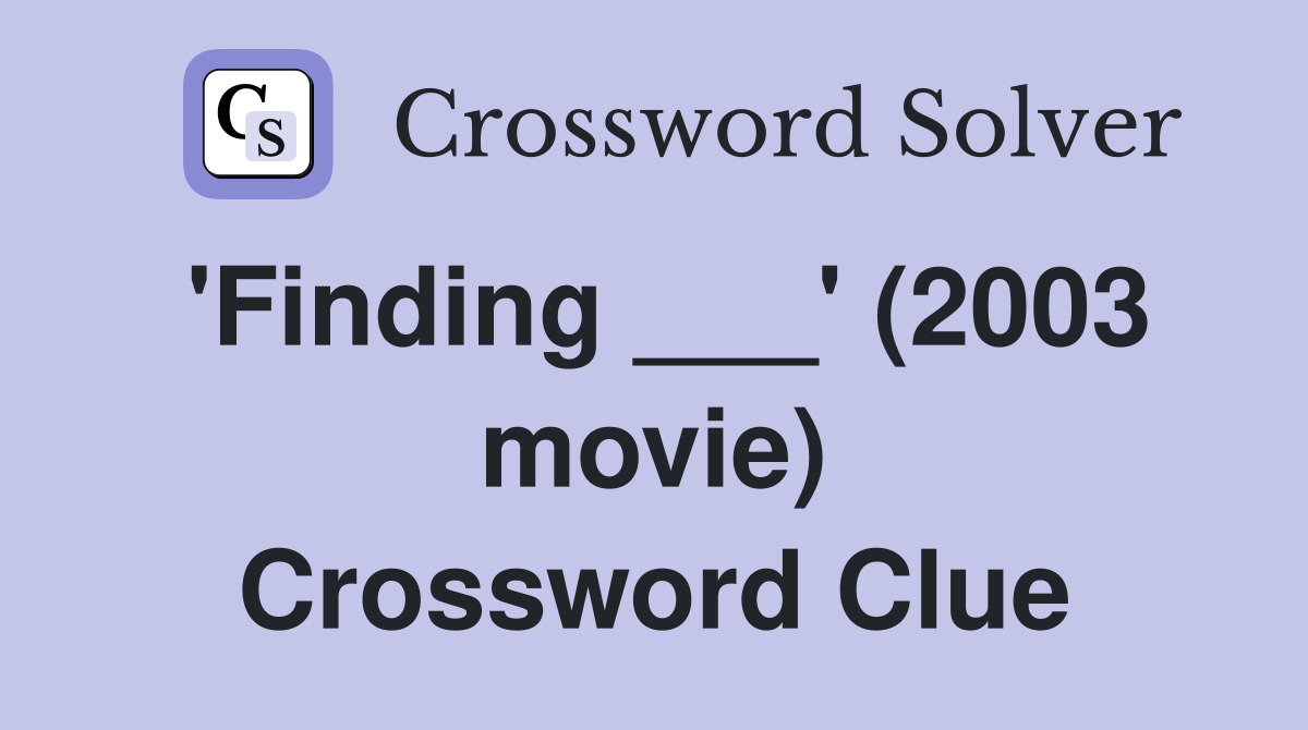 'Finding ___' (2003 movie) Crossword Clue