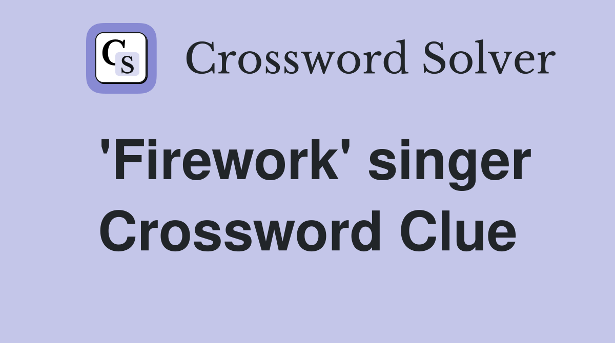'Firework' singer Crossword Clue