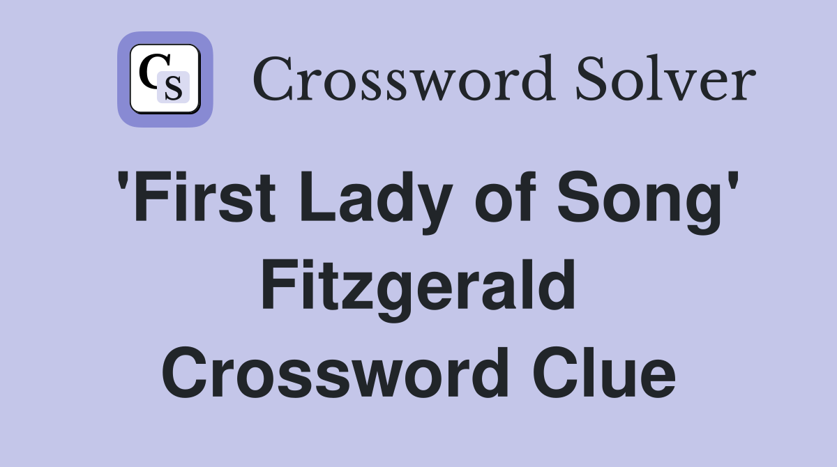 'First Lady of Song' Fitzgerald Crossword Clue