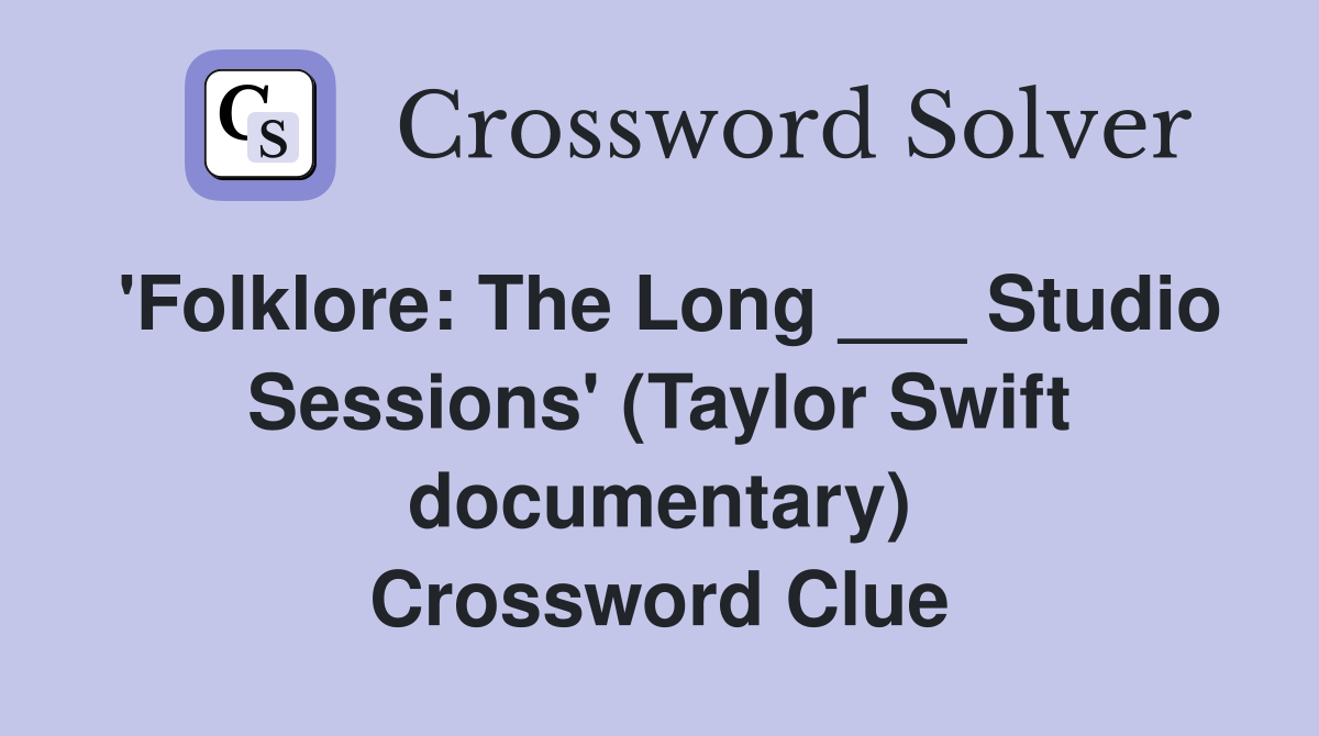'Folklore: The Long ___ Studio Sessions' (Taylor Swift documentary) Crossword Clue